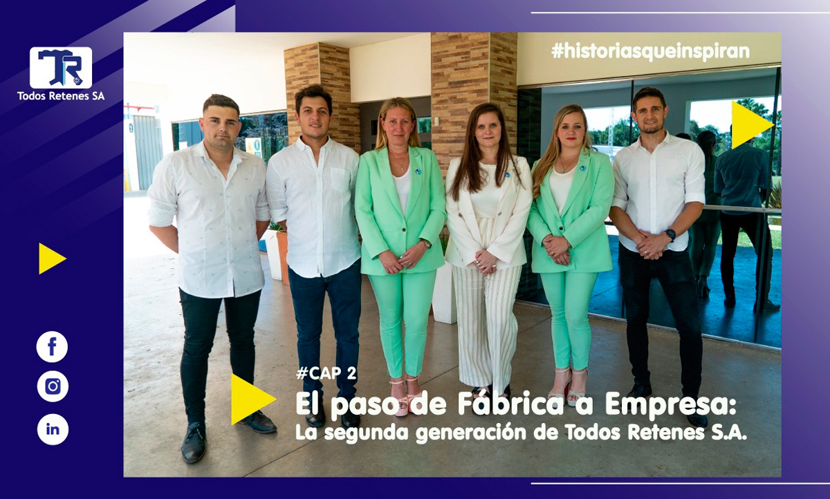 El paso de Fábrica a Empresa: La segunda generación de Todos Retenes S.A.